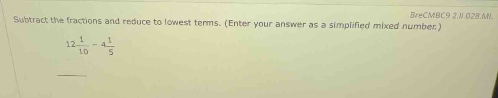 subtract the fractions and reduce to lowest terms. (enter your answer a…