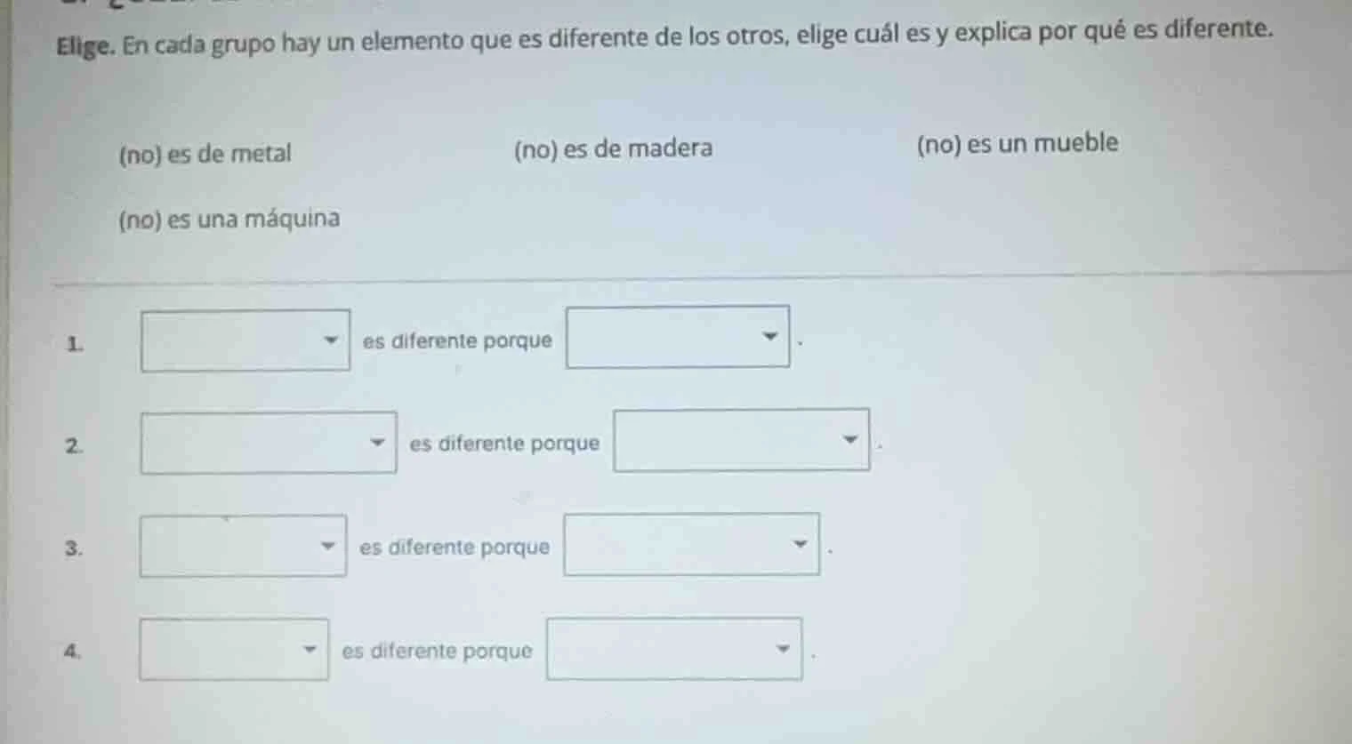 elige. en cada grupo hay un elemento que es diferente de los otros, eli…