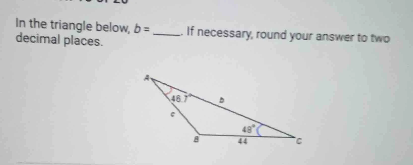 in the triangle below, b = ______. if necessary, round your answer to t…