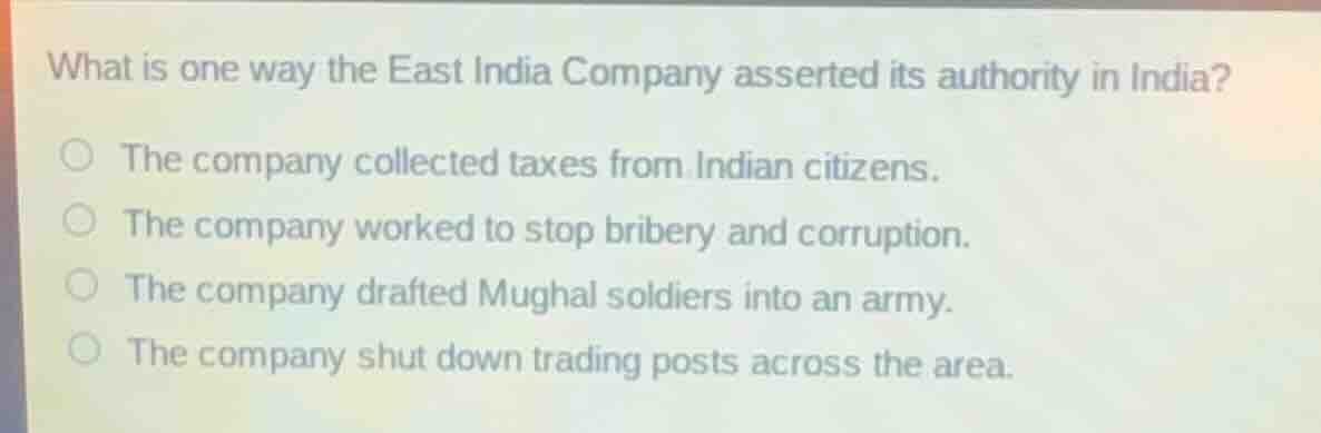 what is one way the east india company asserted its authority in india?…