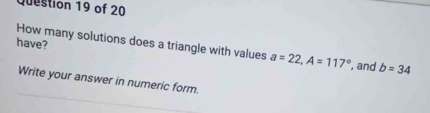 question 19 of 20 how many solutions does a triangle with values a = 22…
