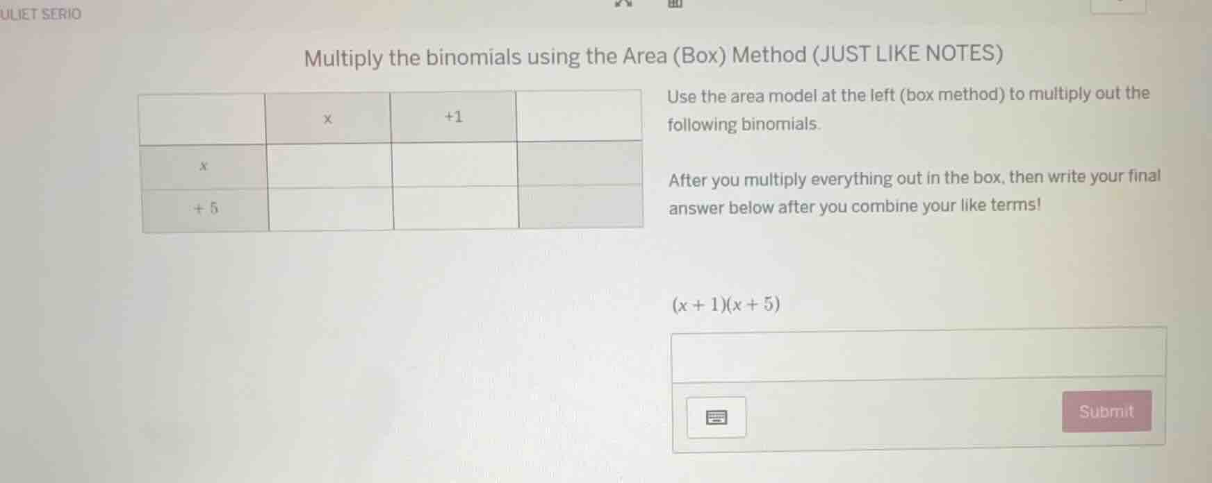 multiply the binomials using the area (box) method (just like notes) us…