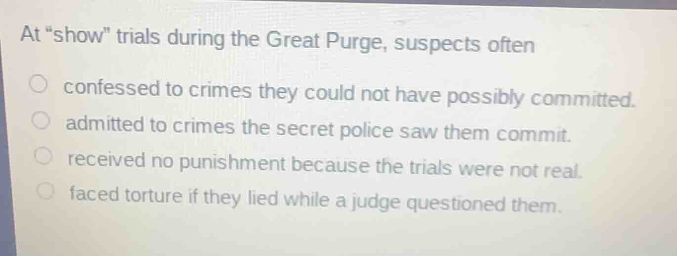at \show\ trials during the great purge, suspects often confessed to cr…