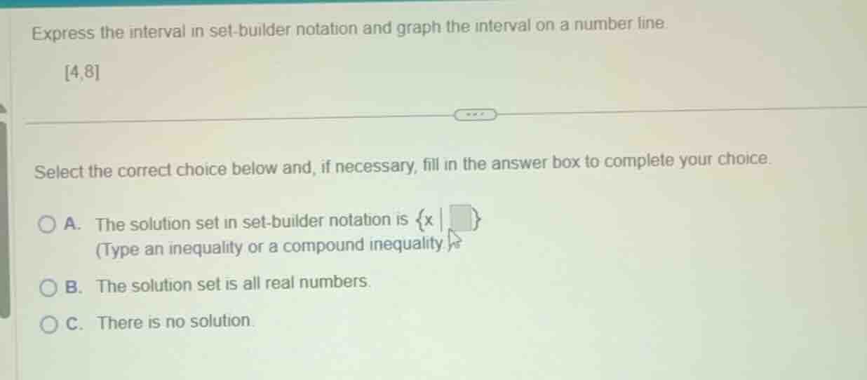 express the interval in set - builder notation and graph the interval o…