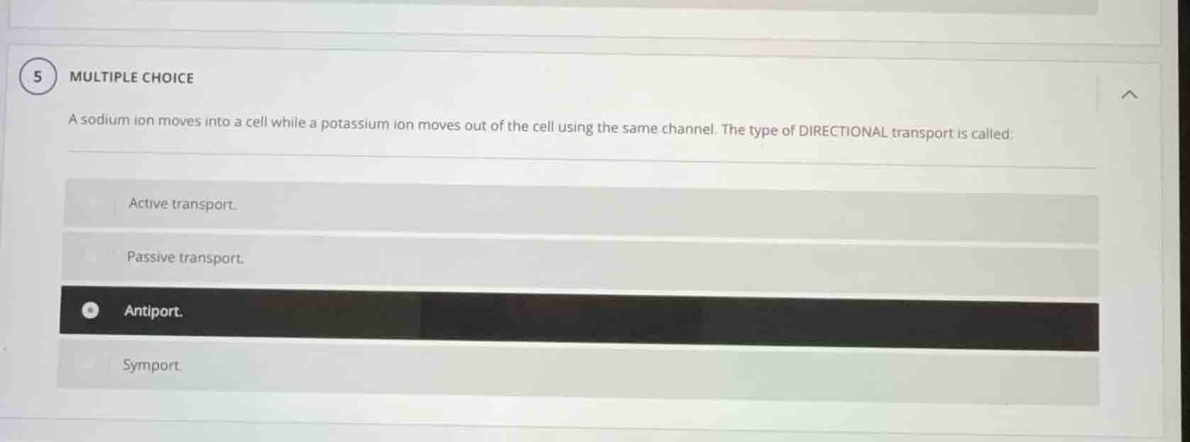 a sodium ion moves into a cell while a potassium ion moves out of the c…