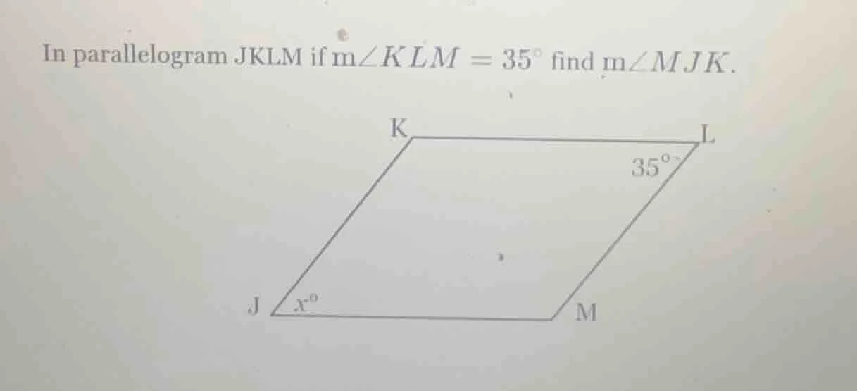 in parallelogram jklm if m∠klm = 35° find m∠mjk.