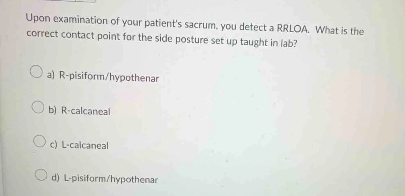 upon examination of your patients sacrum, you detect a rrloa. what is t…