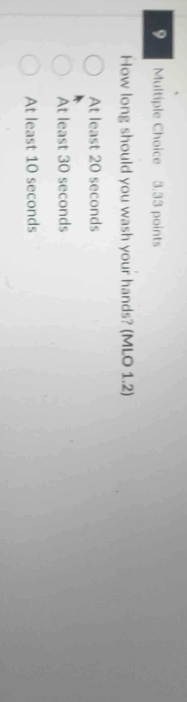 multiple choice 3.33 points how long should you wash your hands? (mlo 1…