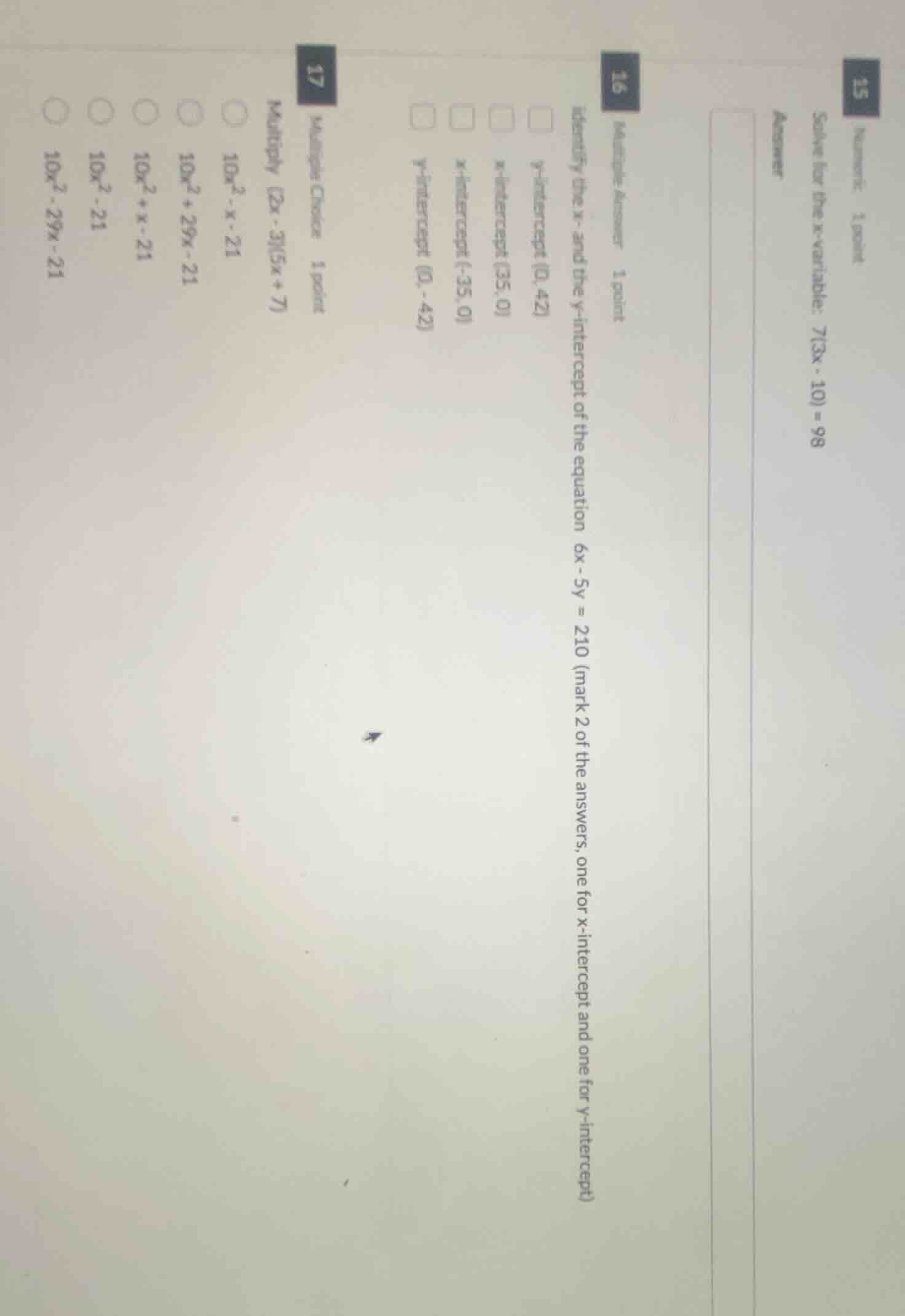17 multiple choice 1 point multiply (2x - 3)(5x + 7) 10x² - x - 21 10x²…