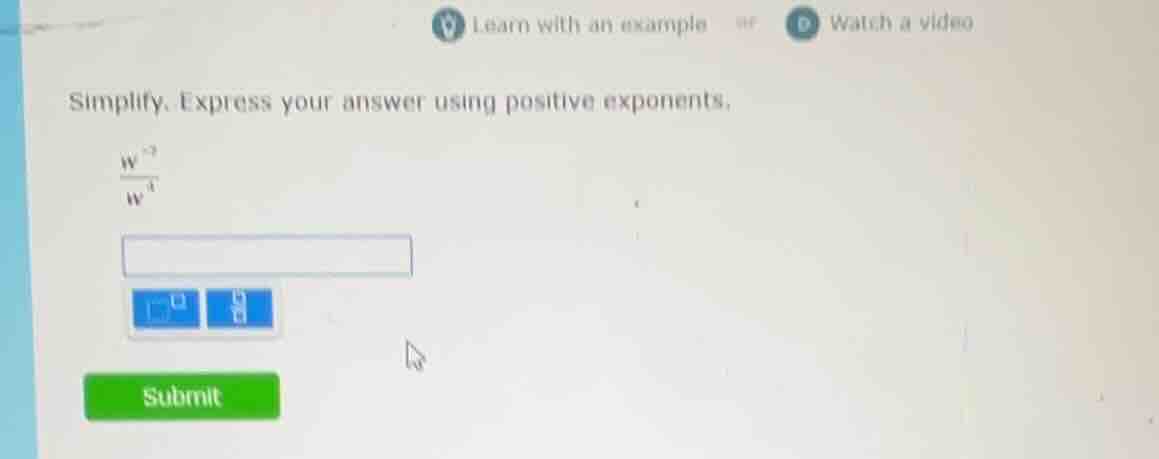 simplify. express your answer using positive exponents.\\(\frac{w^{-3}}…
