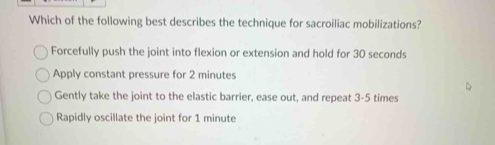which of the following best describes the technique for sacroiliac mobi…
