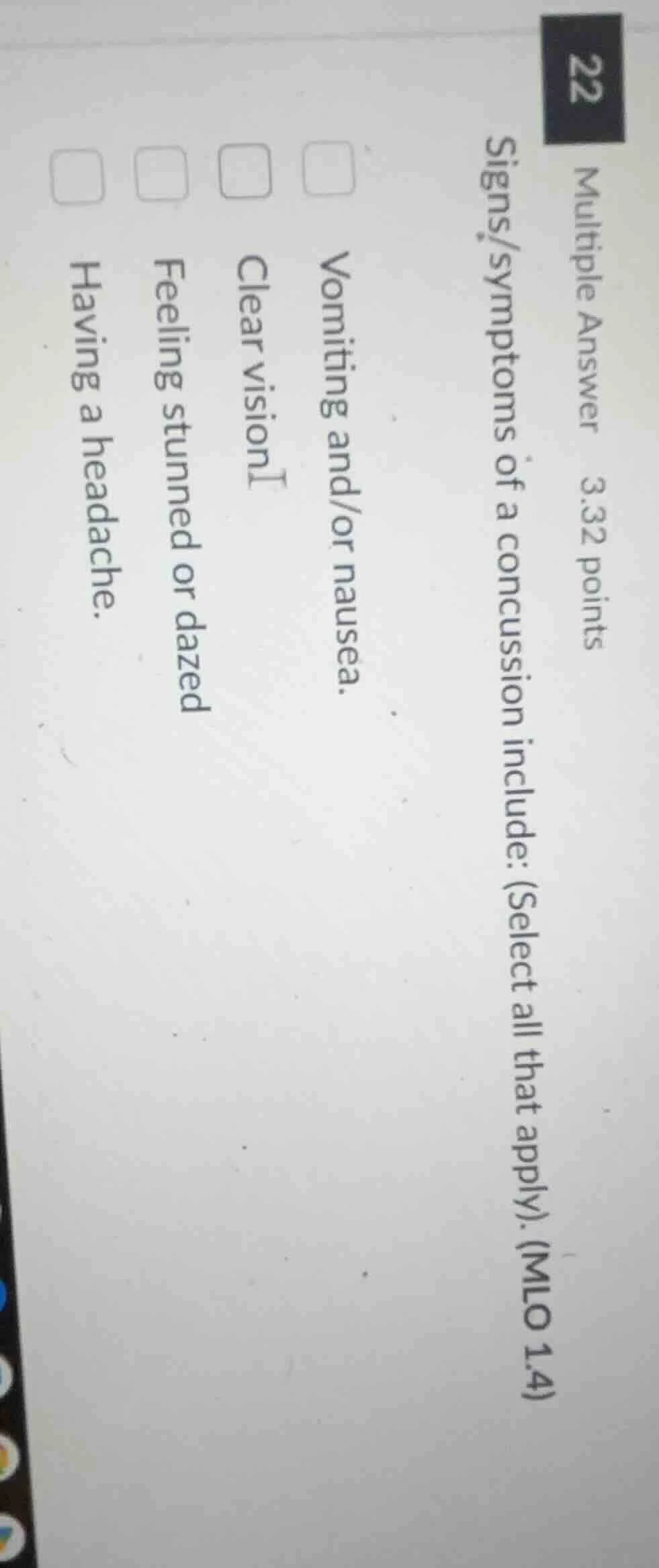 22 multiple answer 3.32 points signs/symptoms of a concussion include: …