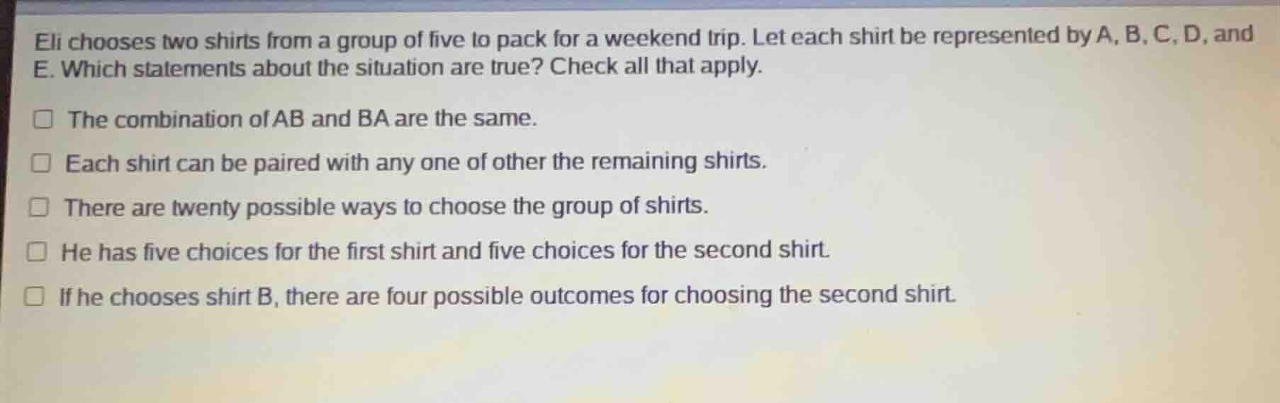 eli chooses two shirts from a group of five to pack for a weekend trip.…