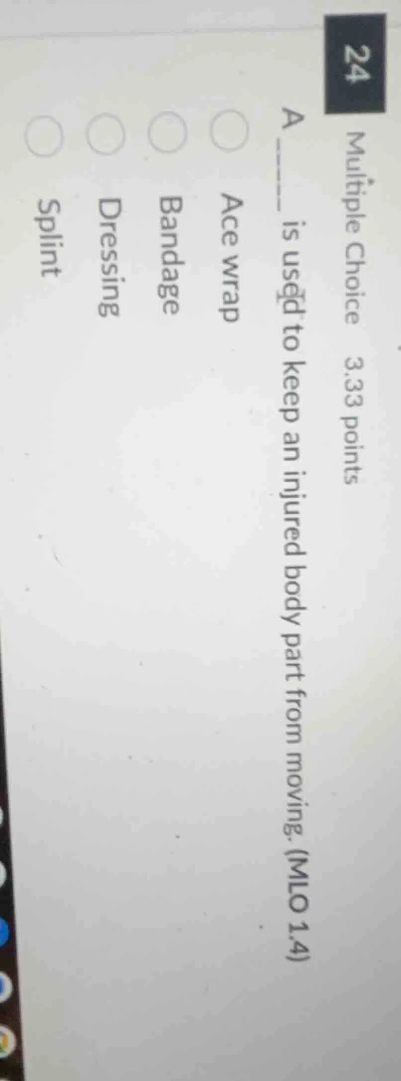 multiple choice 3.33 points a ____ is used to keep an injured body part…
