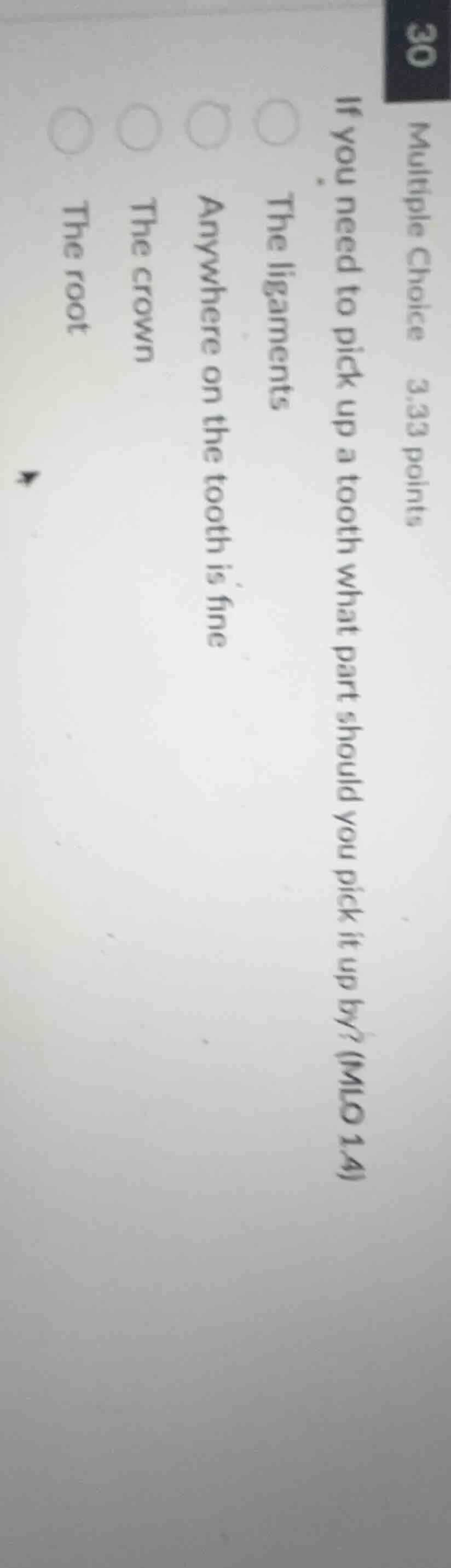 multiple choice 3.33 points if you need to pick up a tooth what part sh…