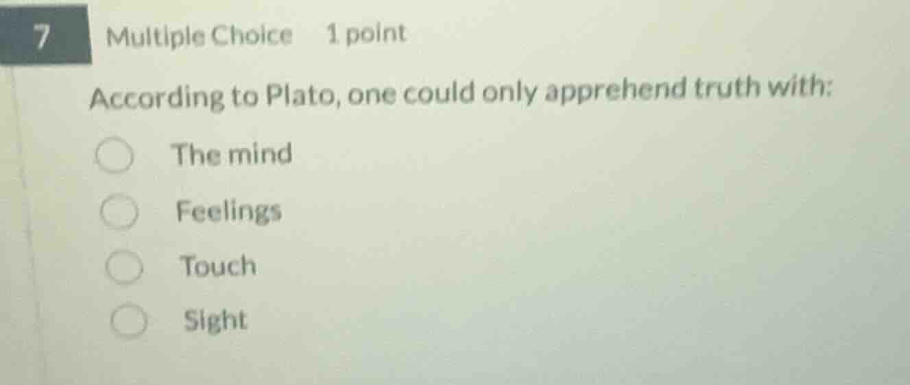 7 multiple choice 1 point according to plato, one could only apprehend …