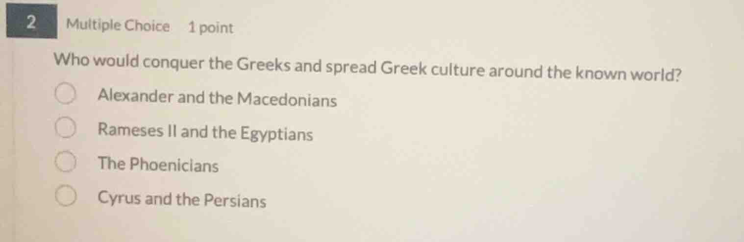 2 multiple choice 1 point who would conquer the greeks and spread greek…