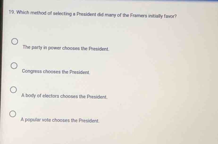 19. which method of selecting a president did many of the framers initi…