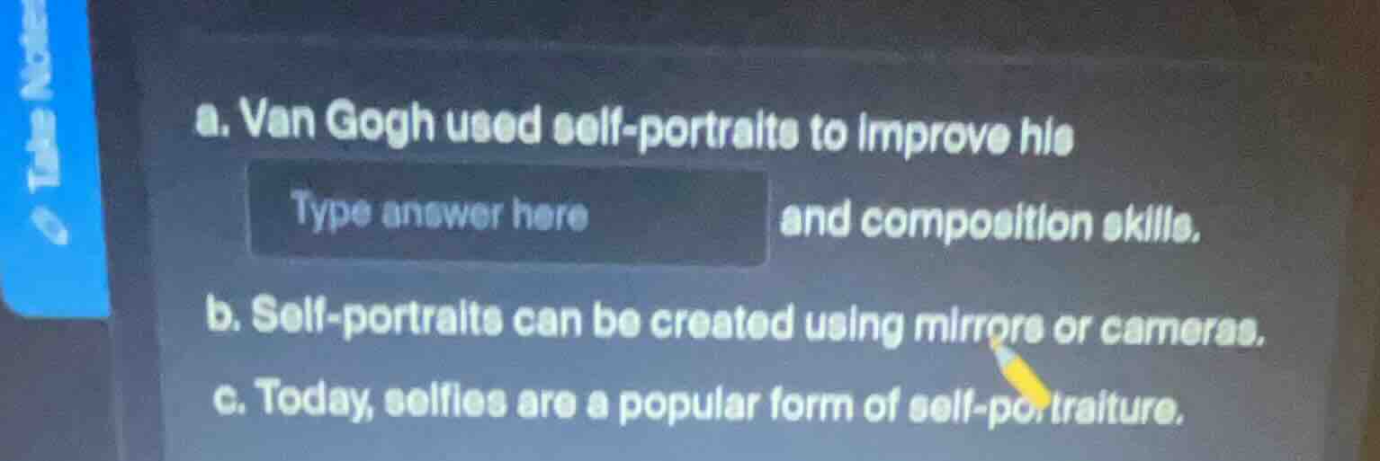 a. van gogh used self - portraits to improve his type answer here and c…