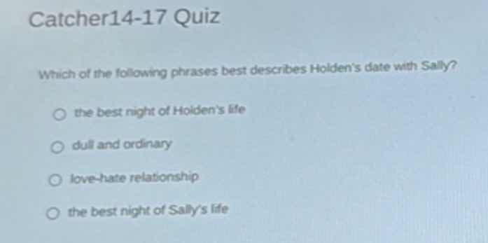 catcher14-17 quiz which of the following phrases best describes holden’…