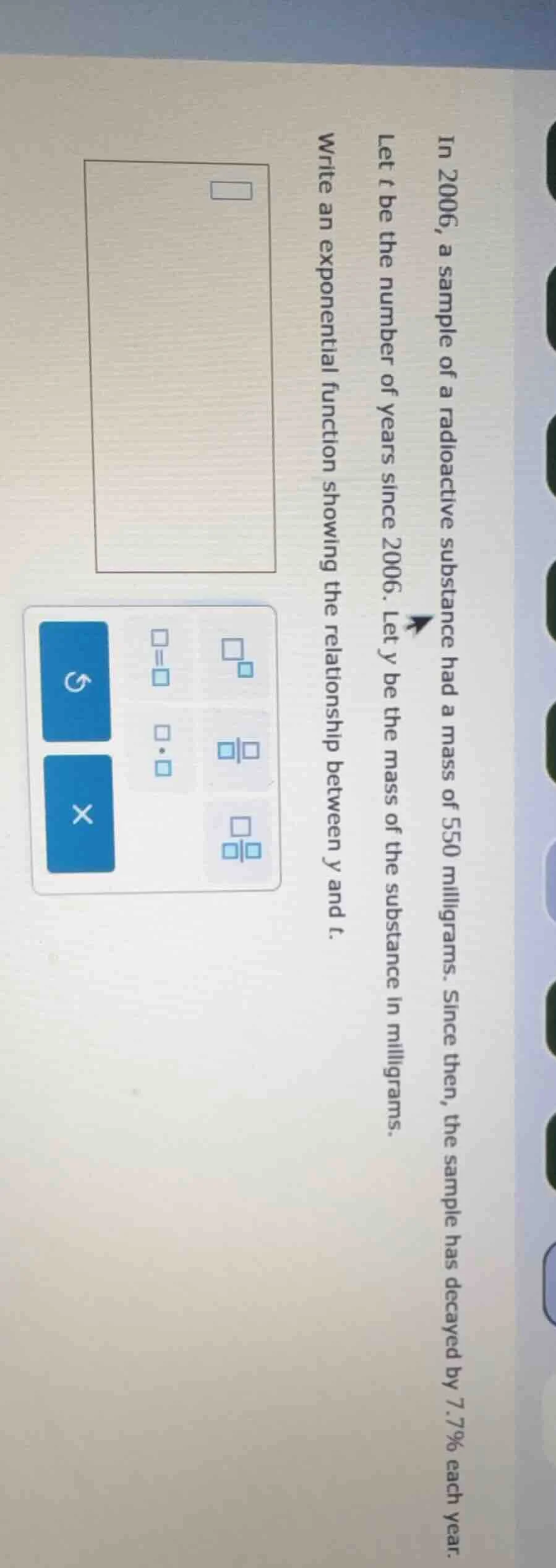 in 2006, a sample of a radioactive substance had a mass of 550 milligra…
