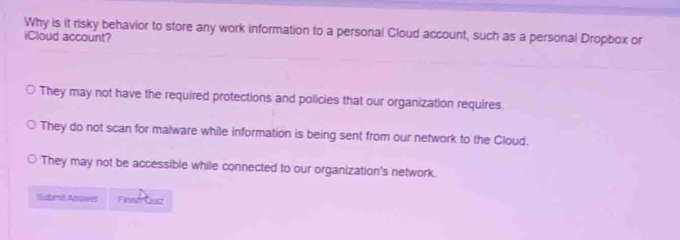 why is it risky behavior to store any work information to a personal cl…
