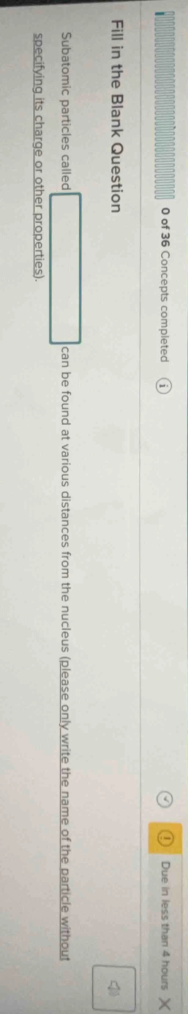 fill in the blank question subatomic particles called \boxed{} can be f…