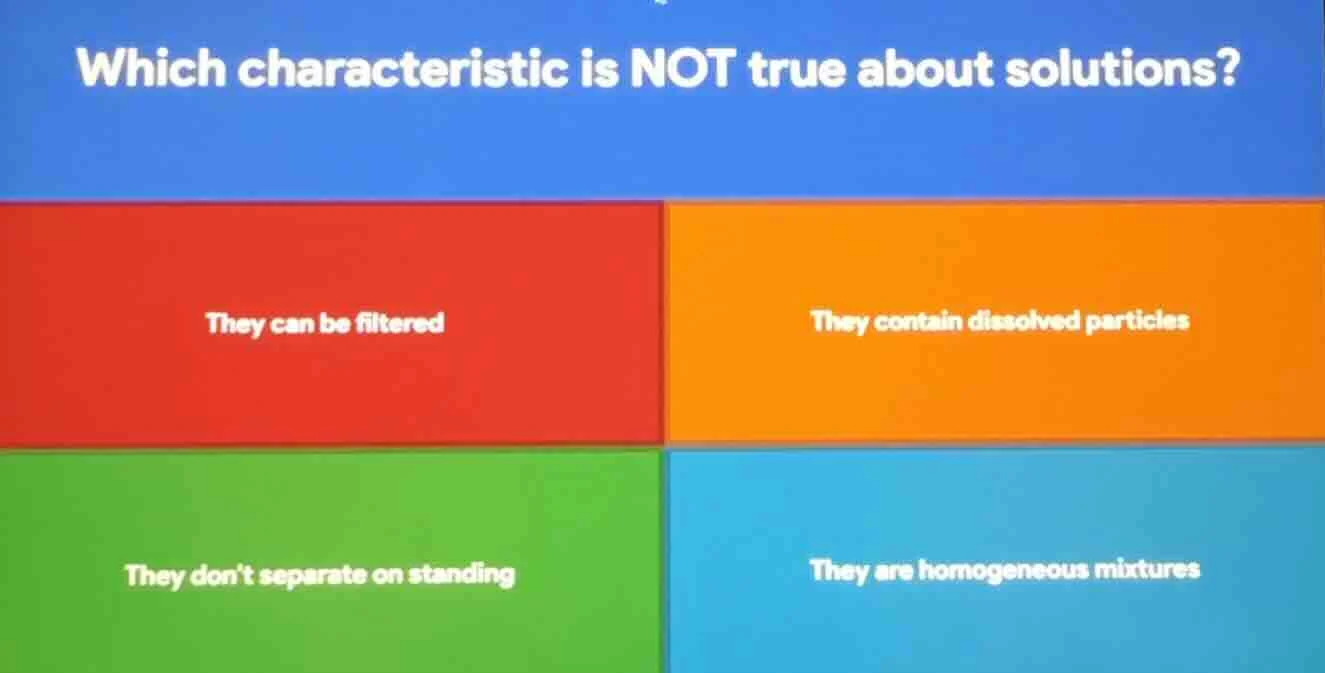 which characteristic is not true about solutions? they can be filtered …
