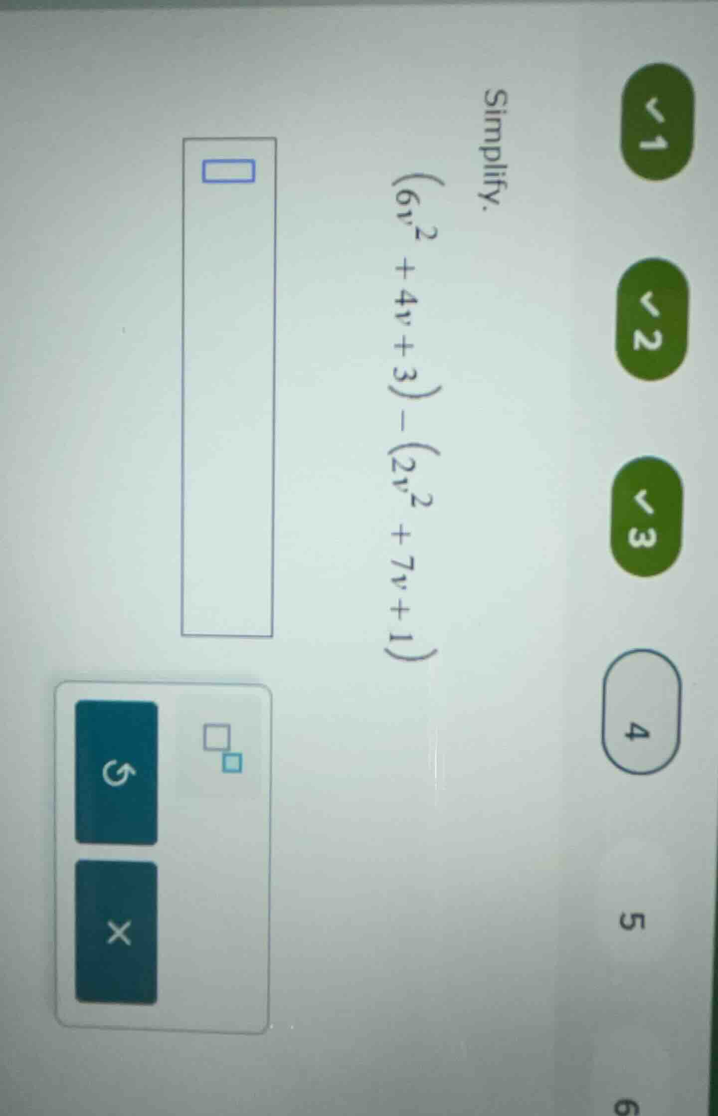 simplify. ((6v^2 + 4v + 3) - (2v^2 + 7v + 1))