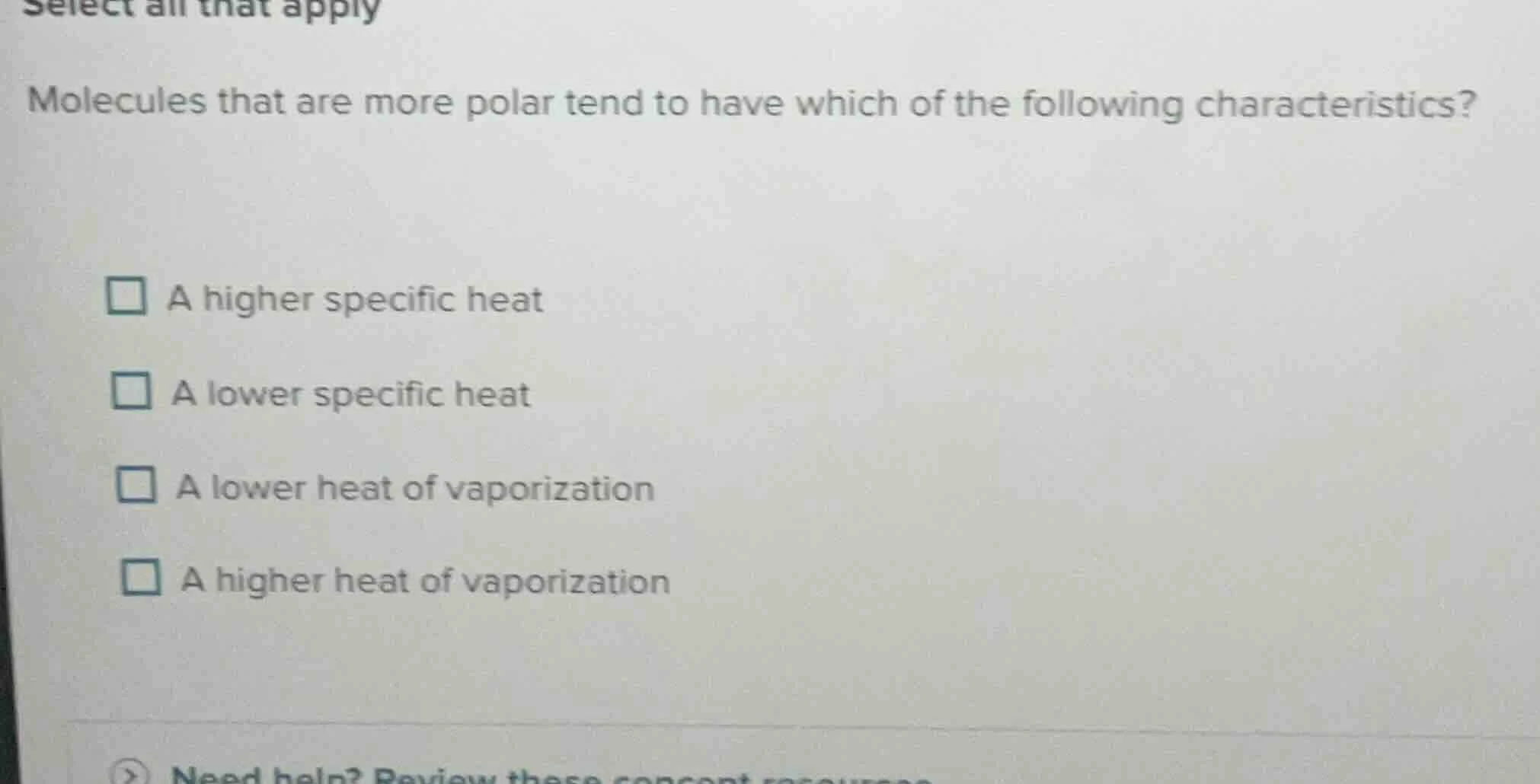 select all that apply molecules that are more polar tend to have which …