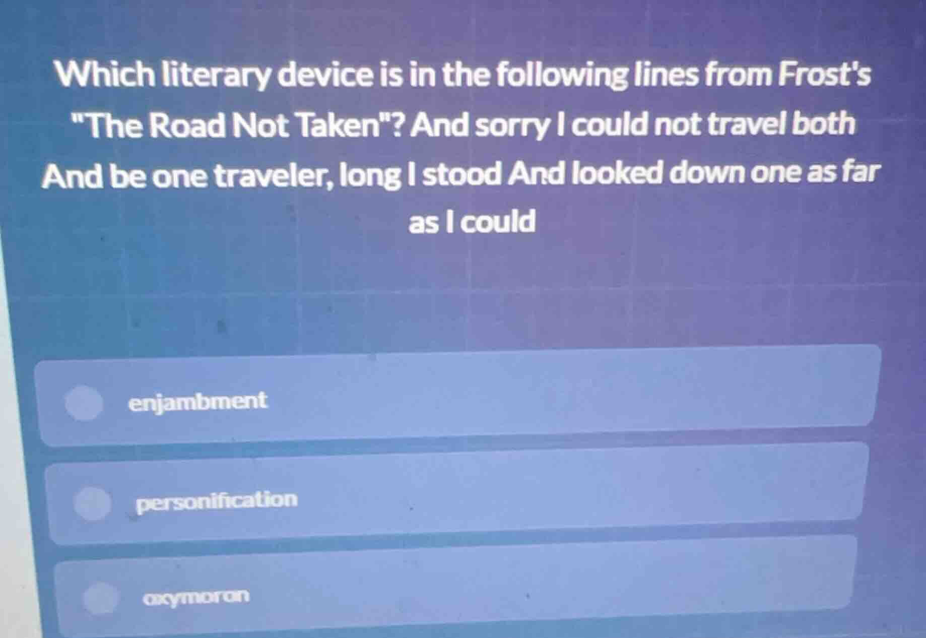 which literary device is in the following lines from frost’s \the road …