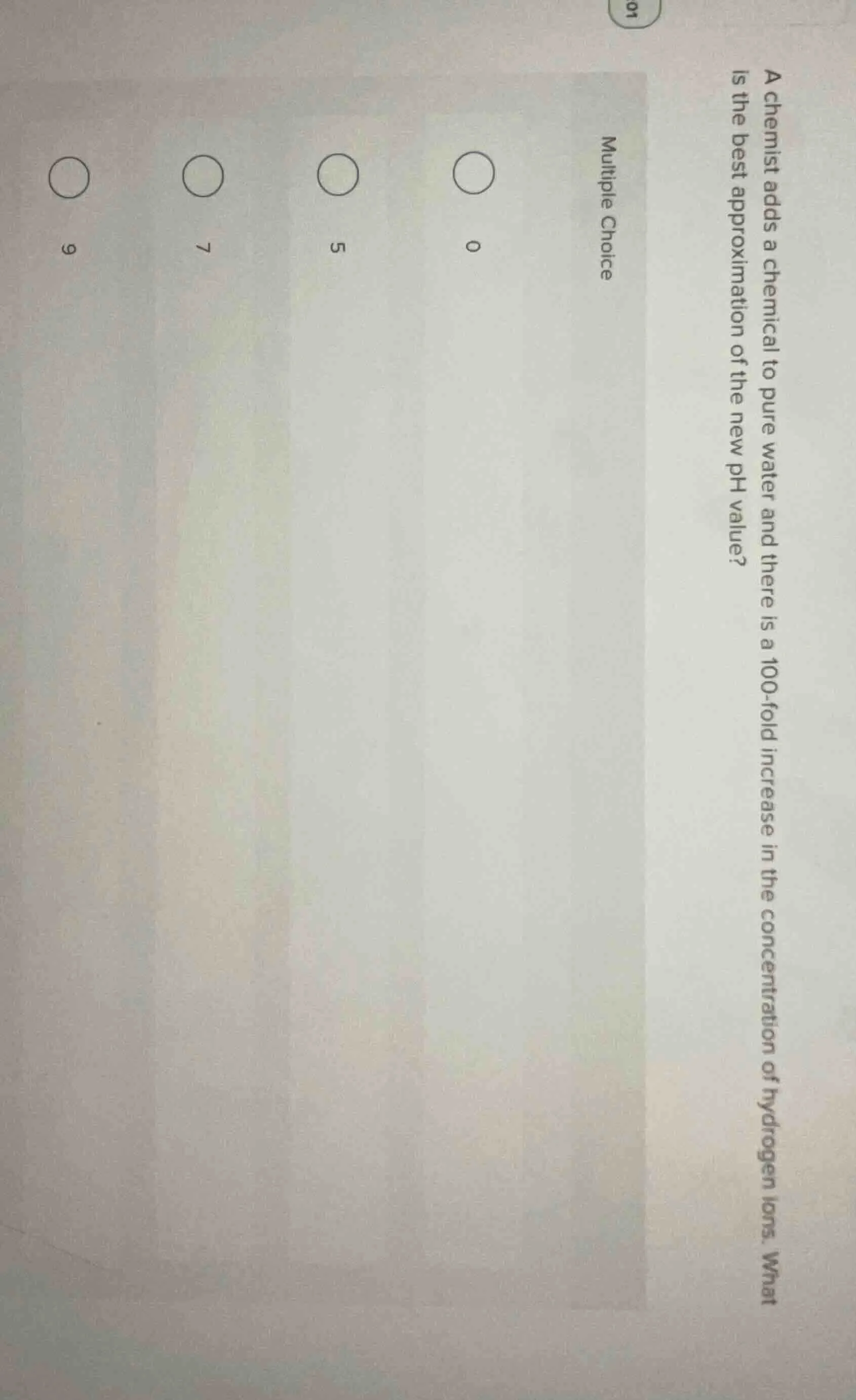 a chemist adds a chemical to pure water and there is a 100 - fold incre…