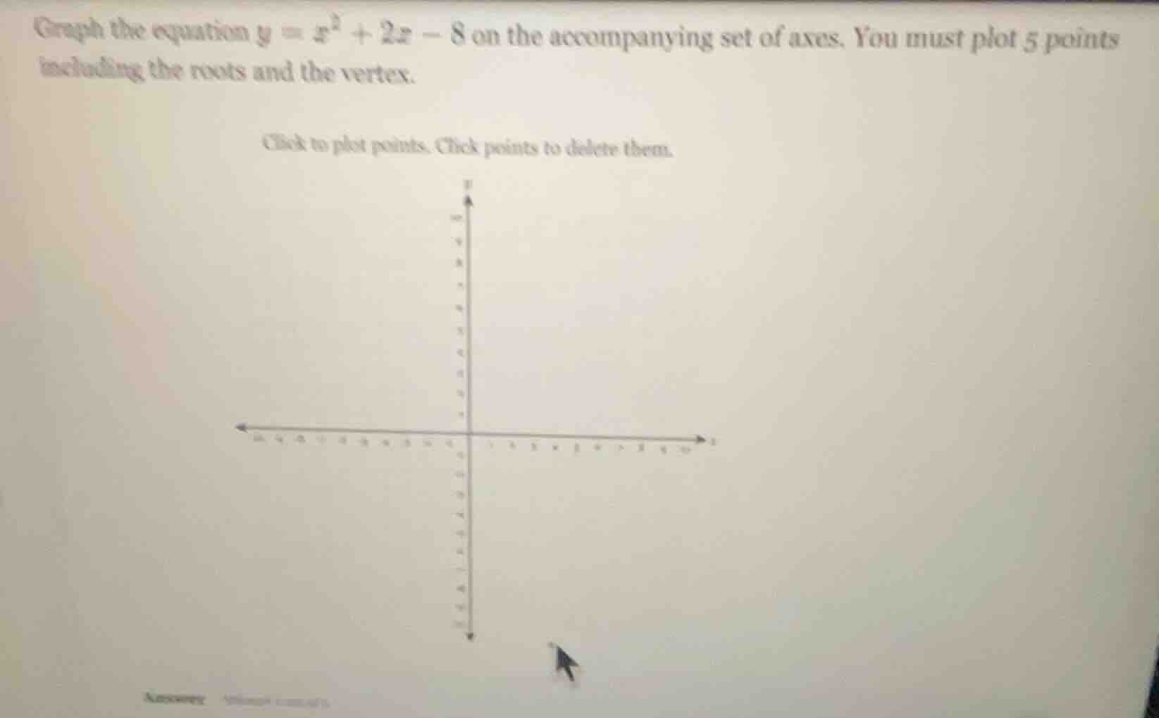 graph the equation $y = x^2 + 2x - 8$ on the accompanying set of axes. …