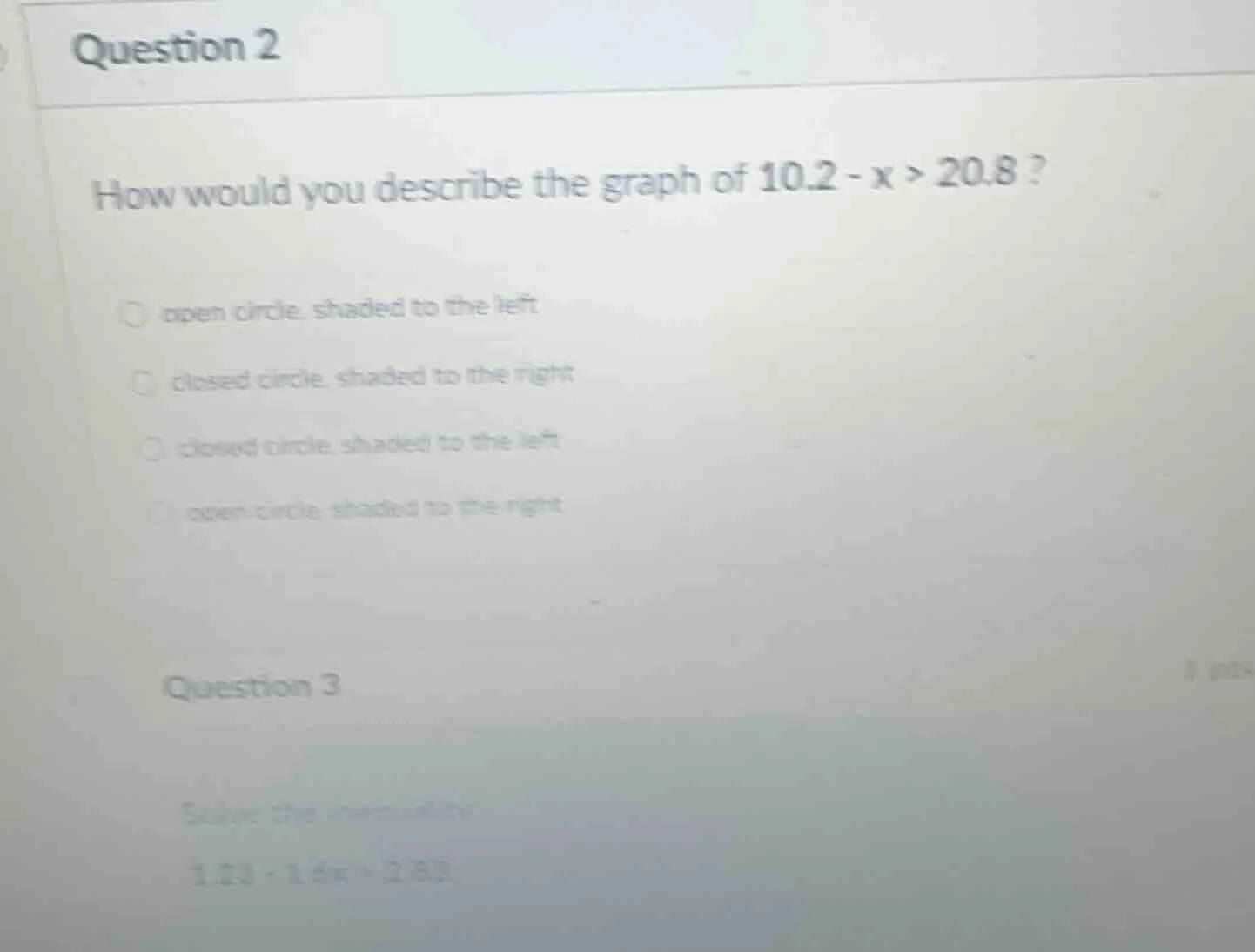 question 2 how would you describe the graph of $10.2 - x > 20.8$? \\big…