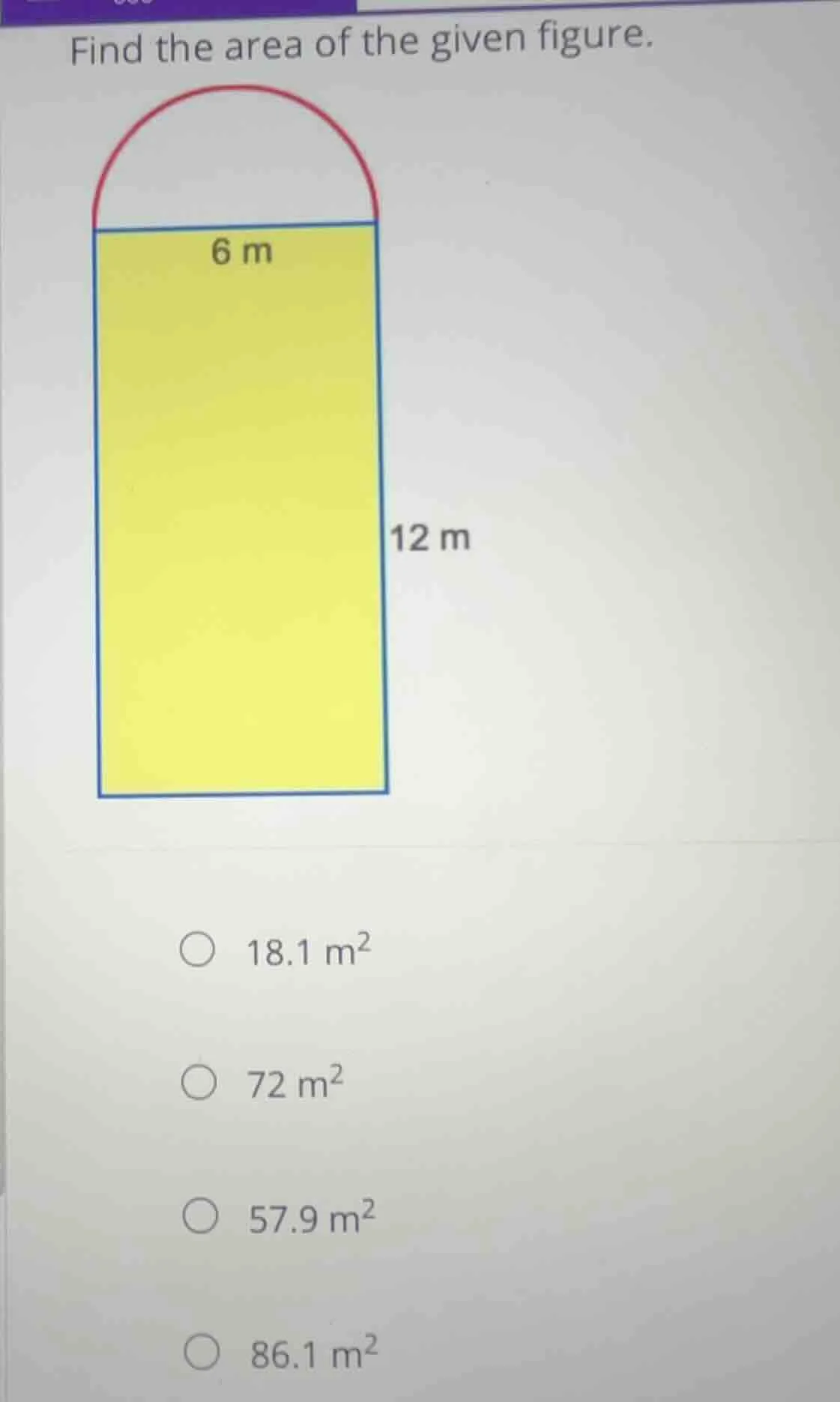 find the area of the given figure. 6 m 12 m 18.1 m² 72 m² 57.9 m² 86.1 …