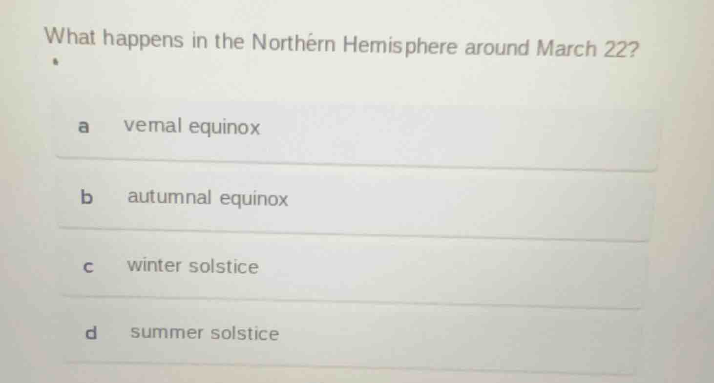 what happens in the northern hemisphere around march 22? a vemal equino…