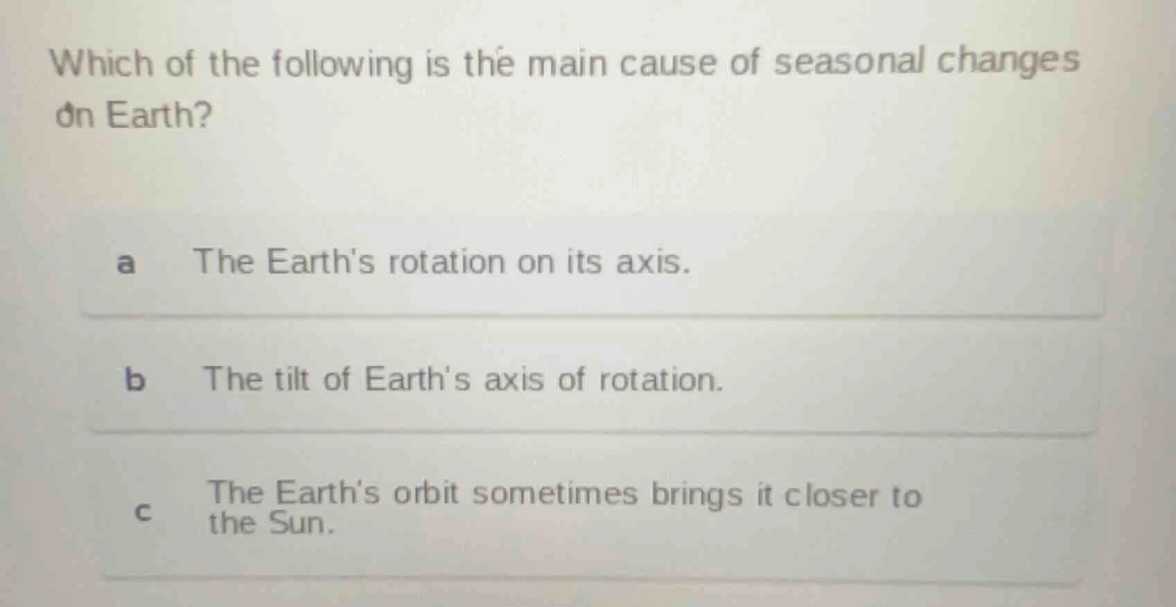 which of the following is the main cause of seasonal changes on earth? …