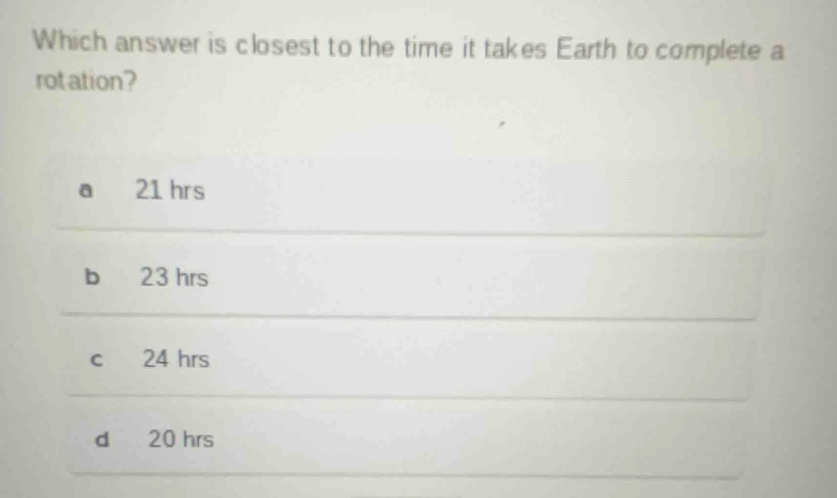 which answer is closest to the time it takes earth to complete a rotati…