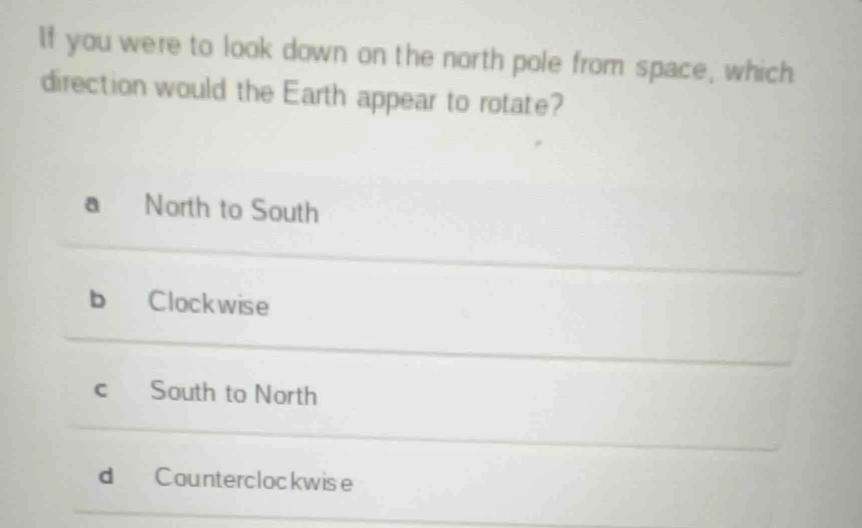 if you were to look down on the north pole from space, which direction …