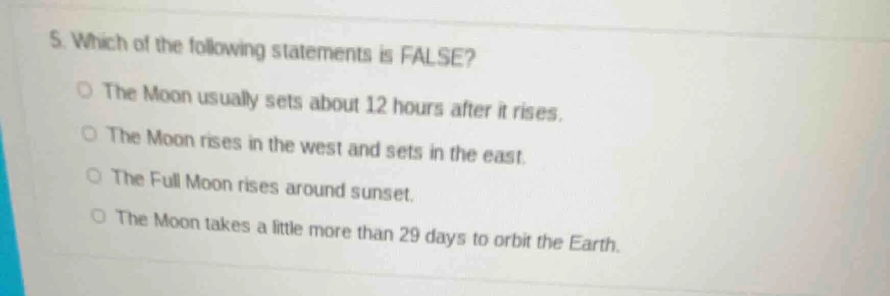 5. which of the following statements is false? the moon usually sets ab…