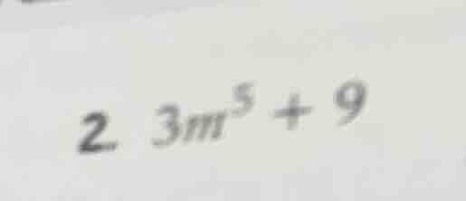 2. $3m^5 + 9$
