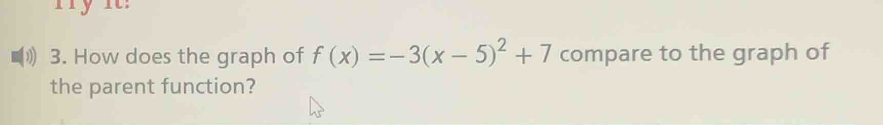 3. how does the graph of $f(x) = -3(x - 5)^2 + 7$ compare to the graph …