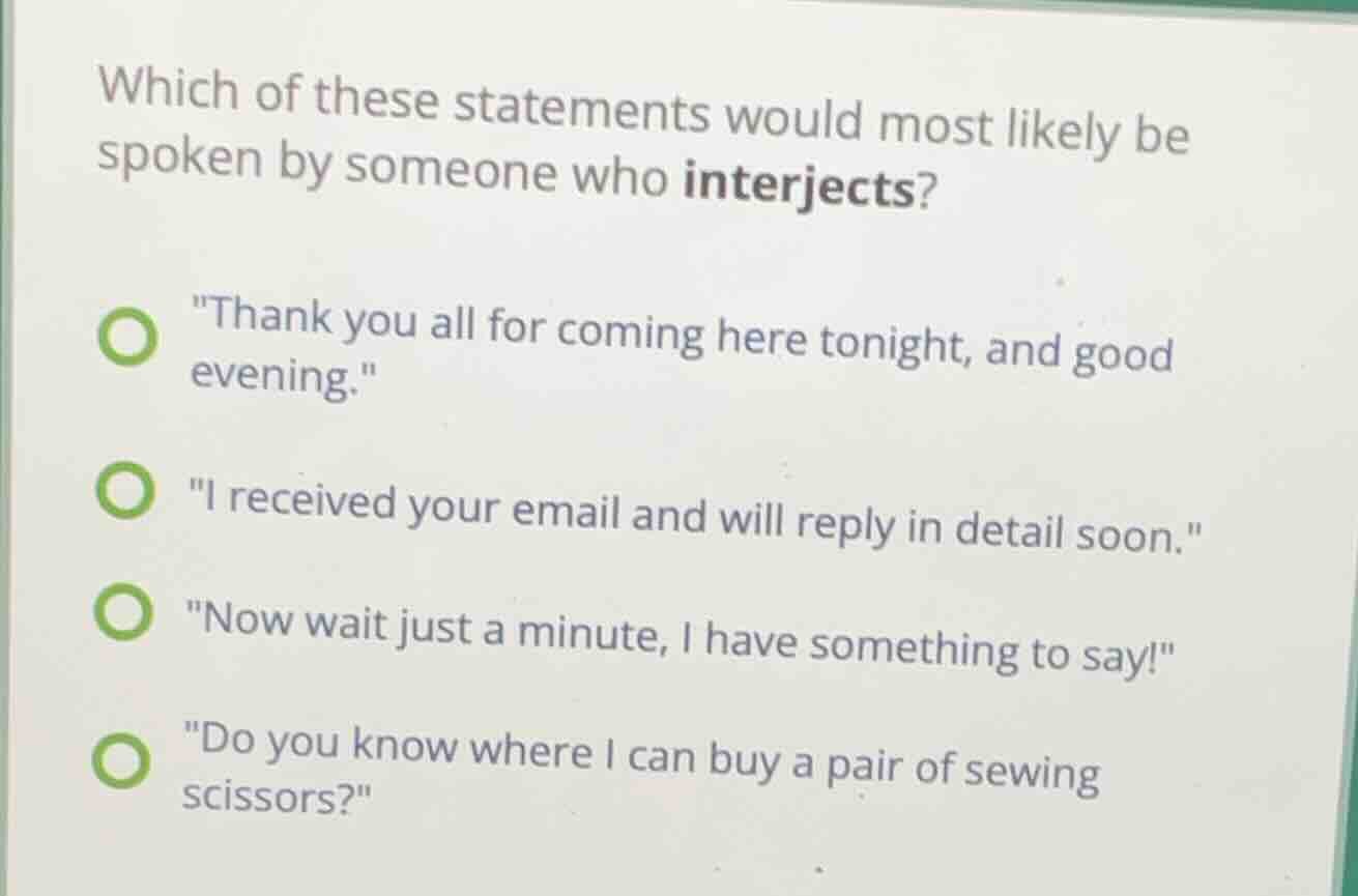 which of these statements would most likely be spoken by someone who in…