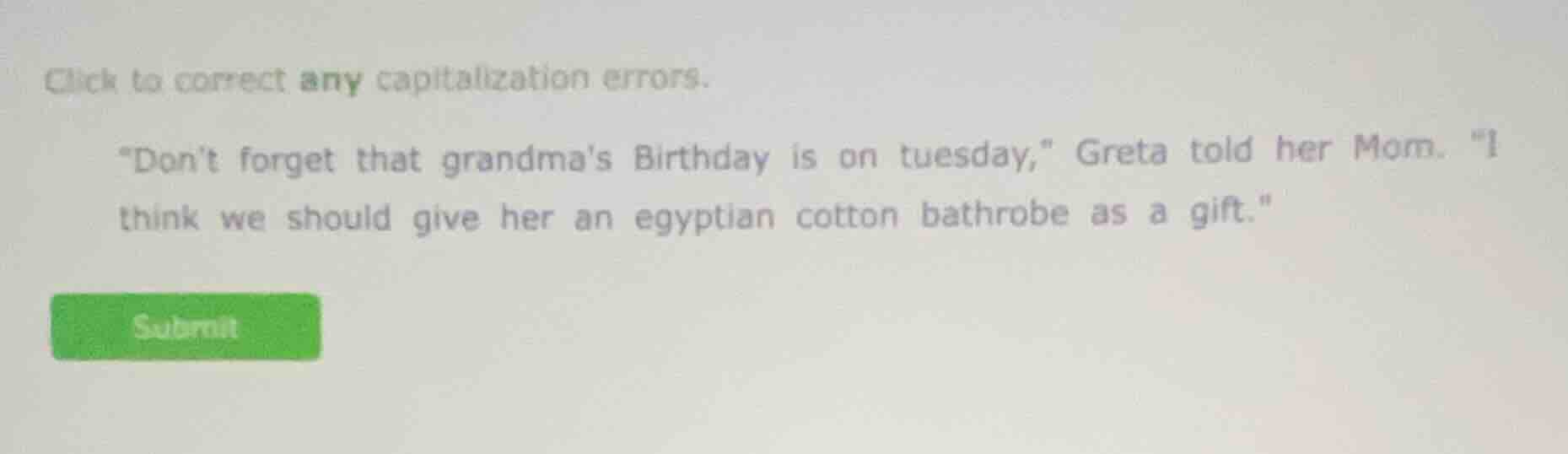 click to correct any capitalization errors. \dont forget that grandmas …