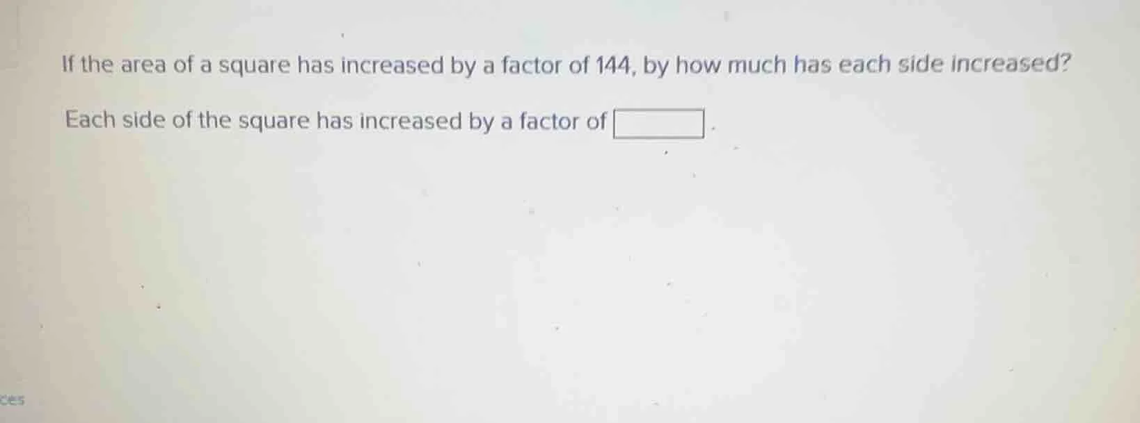 if the area of a square has increased by a factor of 144, by how much h…
