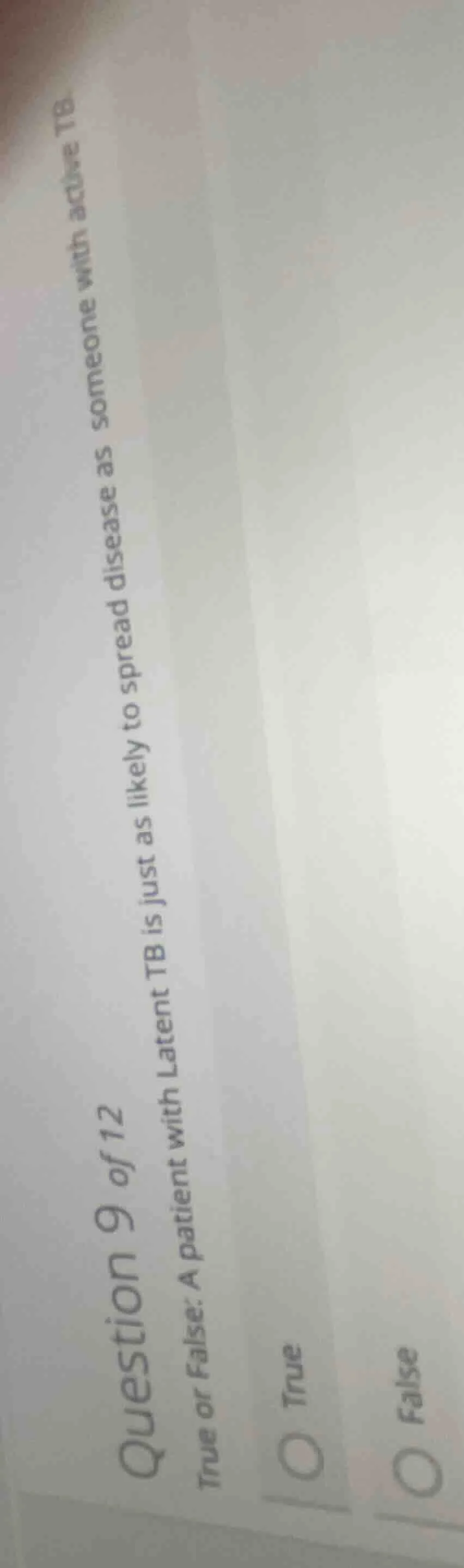 question 9 of 12 true or false: a patient with latent tb is just as lik…