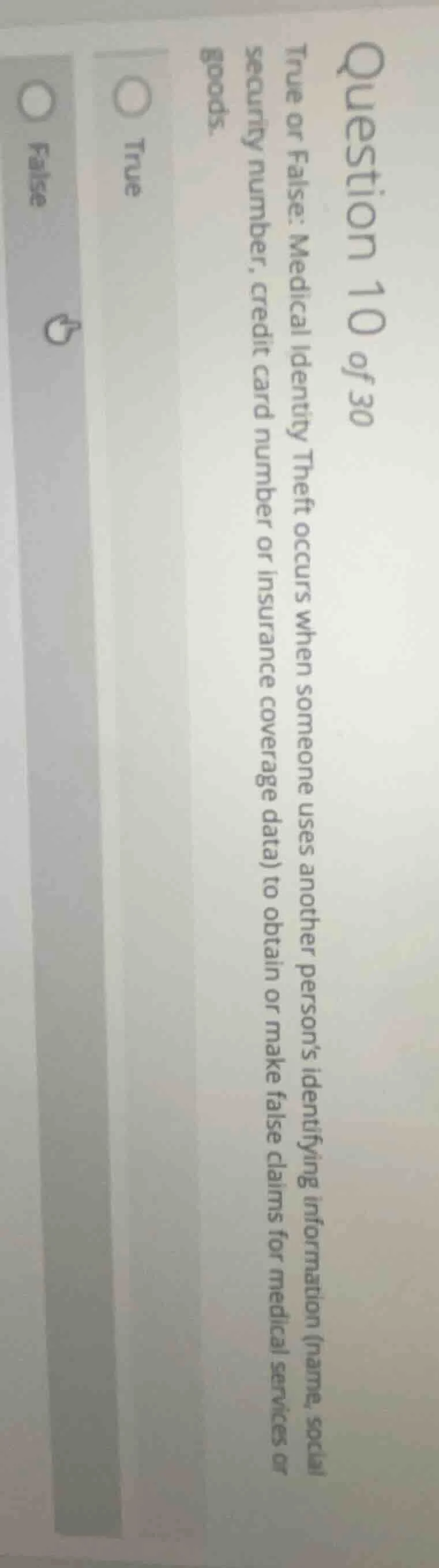 question 10 of 30 true or false: medical identity theft occurs when som…