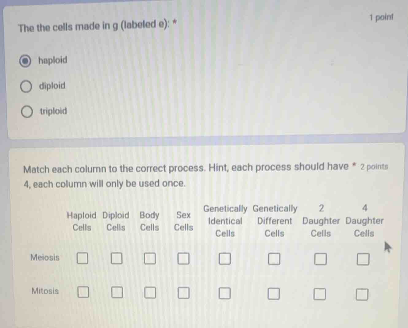 the the cells made in g (labeled e): * - haploid - diploid - triploid m…