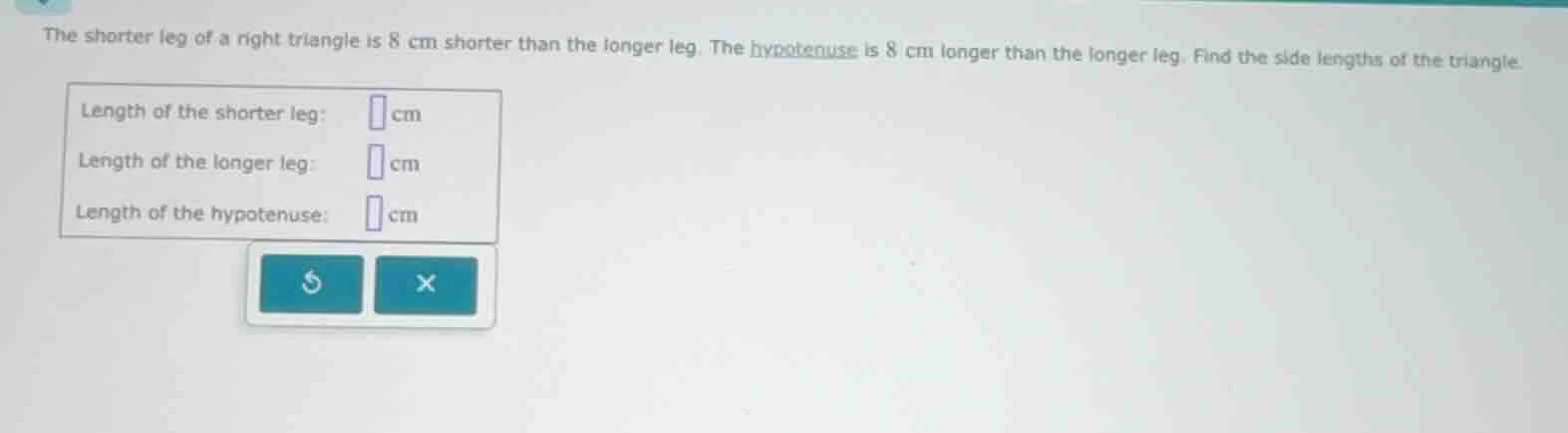 the shorter leg of a right triangle is 8 cm shorter than the longer leg…