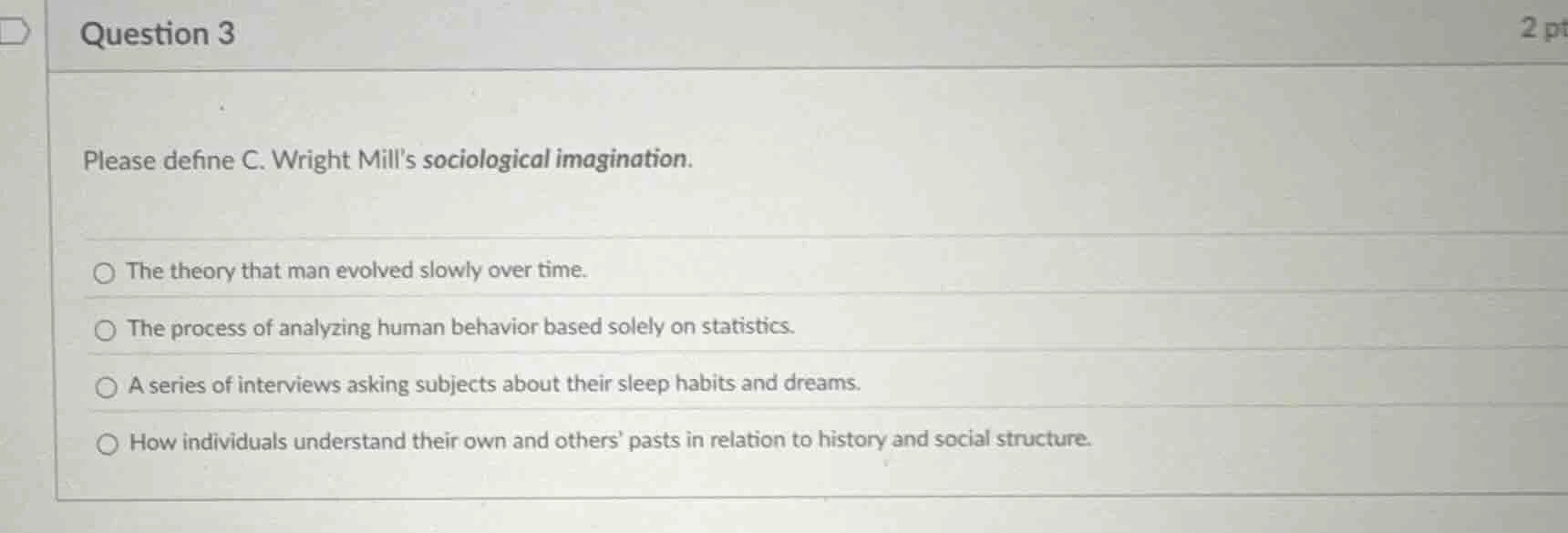 question 3 please define c. wright mills sociological imagination. the …